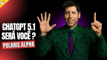 🤔Polaris Alpha: Novo modelo secreto da OpenAI? ChatGPT 5.1?