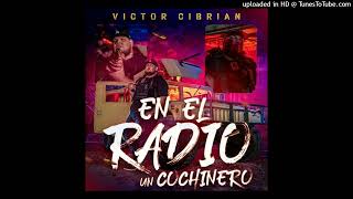 Victor Cibrian - En El Radio Un Cochinero (Lluvia De Balas) (Estreno 2022)