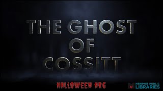 THE GHOST OF COSSITT (All Episodes) | Halloween ARG | Memphis Public Libraries