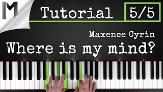 Where is my Mind? - Pixies (Maxence Cyrin Version) - Piano Tutorial [Part 5/5]