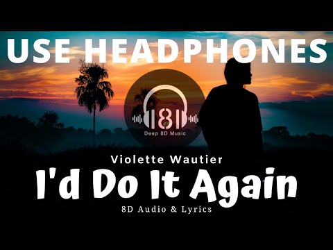 Видео: Violette Wautier - I'd Do It Again (8D Audio & Lyrics) 