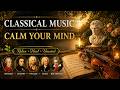 Calm Your Mind Instantly🌿 Healing Classical Music: Mozart, Chopin, Vivaldi, Bach, Beethoven