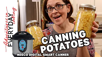Canning Potatoes (yes, potatoes!) with Nesco Digital Smart Canner