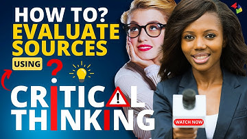 How to Evaluate Sources using Critical Thinking