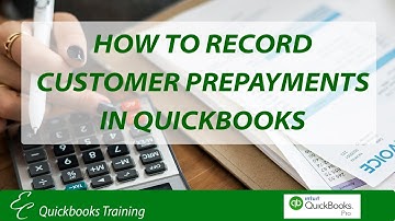 QuickBooks Tutorial: How to Record Customer Prepayments