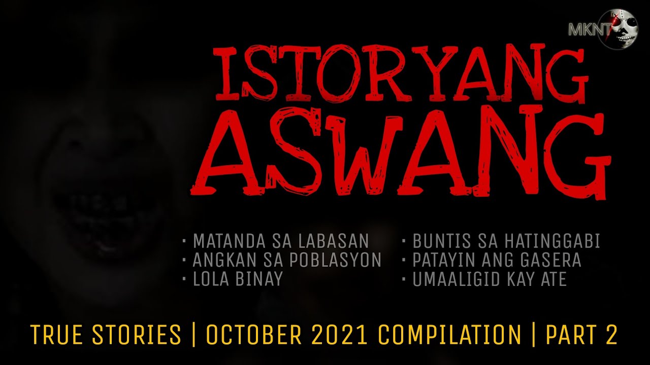 ISTORYANG ASWANG | True Stories | October 2021 Compilation | Part 2