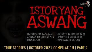 ISTORYANG ASWANG | True Stories | October 2021 Compilation | Part 2