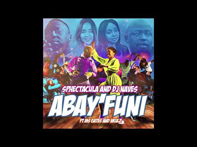 SPHEctacula And DJ Naves ft Ms Gates and Nkulz-Abayfuni