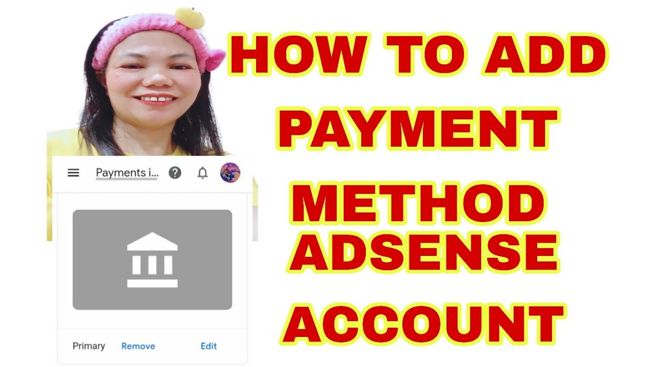 HOW TO ADD PAYMENT METHOD OF GOGGLE ADSENSE TO GET PAID!#paymentmethod ...
