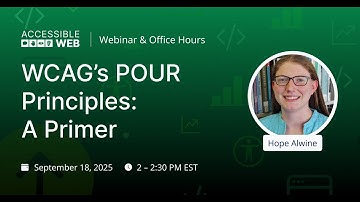 WCAG’s POUR Principles: A Primer | Accessible Web Webinar