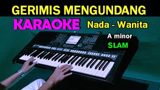 GERIMIS MENGUNDANG - Slam | KARAOKE Nada  Wanita, HD