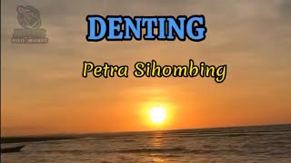 PETRA SIHOMBING - DENTING (LIRIK) -PETRA SIHOMBING