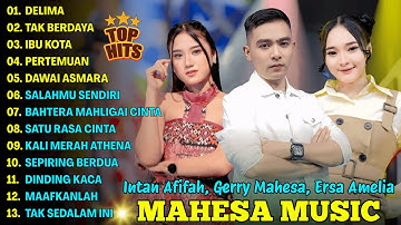 DELIMA, TAK BERDAYA - INTAN AFIFAH, GERRY MAHESA, ERSA AMELIA - MAHESA MUSIC FULL ALBUM 2025