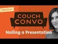 Nailing a Presentation | Couch Convo #1