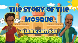 The Story of the Mosque - Islamic Cartoon