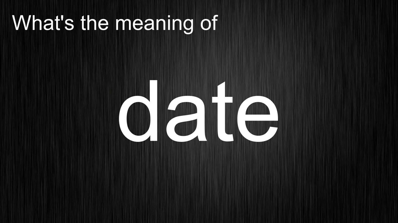 what-s-the-meaning-of-date-how-to-pronounce-date-youtube