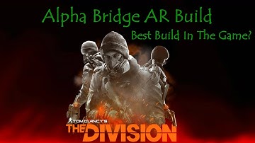 1.5 Alpha Bridge Build!! The Division