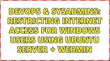 DevOps & SysAdmins: Restricting Internet access for Windows users using Ubuntu Server + Webmin