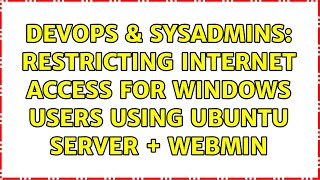 Famous DevOps & SysAdmins: Restricting Internet access for Windows users using Ubuntu Server + Webmin Wealth