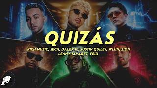 Quizás (Letra) - Rich Music, Sech, Dalex ft. Justin Quiles, Wisin, Zion, Lenny Tavárez, Feid