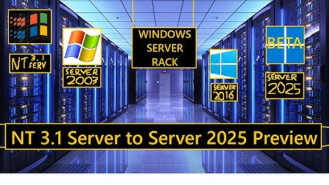 Chaotic Windows Upgrades 3: Windows Server Rack (from NT 3.1 Advanced Server to Server 2025 Preview)
