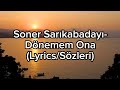 Soner Sar脹kabaday脹 D旦nemem Ona Lyrics S旦zleri Soner Sar脹kabaday脹 D旦nemem Ona Lyrics S旦zleri
