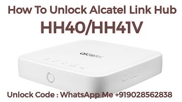 How Unlock Alcatel LinkHub HH40/HH41V