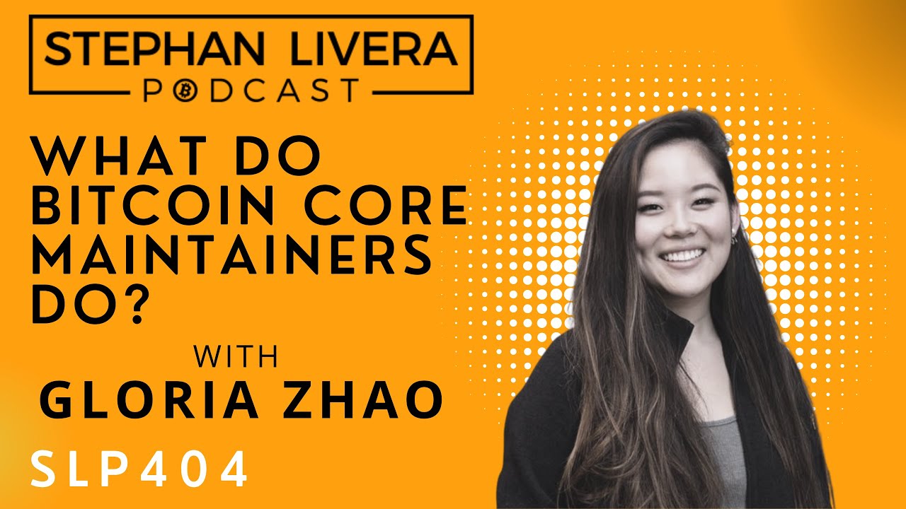 SLP404 Gloria Zhao - What Do Bitcoin Core Maintainers Do?