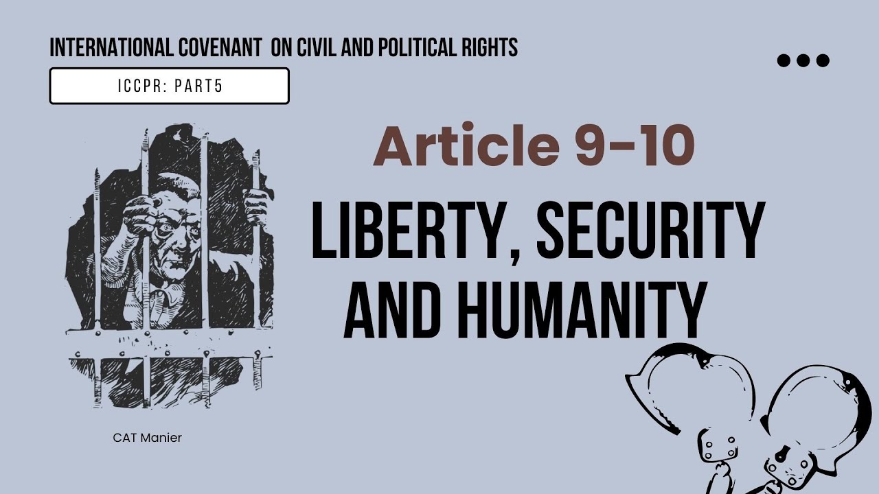 Iccpr article 9 10 liberty security and humanity ug mgu youtube