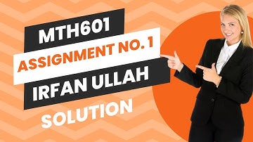 Mth601 Assignment No.1 Irfan Ullah Solution Fall 2024 | mth601 Assignment 1 solution Irfan Ullah