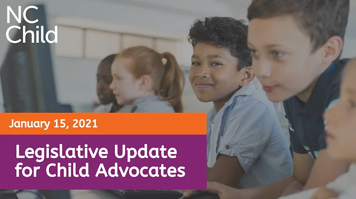 NC Child Legislative Update, 1/15/21