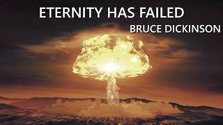 Bruce Dickinson - Eternity has Failed (Birth &amp; Destruction of the World)