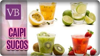 Caipi Sucos: Drinks Com Frutas - Você Bonita (21/04/17)