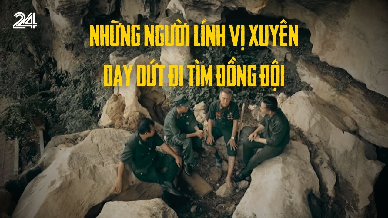 Những người lính Vị Xuyên day dứt đi tìm đồng đội | VTV24