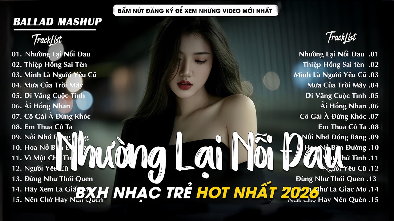 Nhường Lại Nỗi Đau - Nhạc Trẻ Ballad Hot Trend 2026 ♫ Top 25 Ca Khúc Tâm Trạng CHẠM ĐÁY NỖI ĐAU