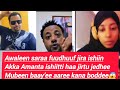 Aweleen Saraa Fuudhuuf Jira Mubeen BaayтАЩee Aaree Jira Ksna Bodde Waa Ee Saraa Natti Dubbatiin JedheЁЯШ Aweleen Saraa Fuudhuuf Jira Mubeen BaayтАЩee Aaree Jira Ksna Bodde Waa Ee Saraa Natti Dubbatiin JedheЁЯШ