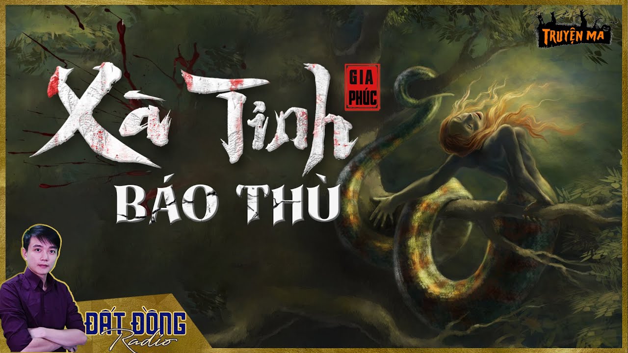 Truyện ma : XÀ TINH BÁO THÙ - Hậu quả kinh hoàng khi ăn nhầm rắn thành tinh | Nguyễn Huy