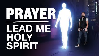Powerful Prayers | LEAD ME HOLY SPIRTT | I NEED YOU HOLY SPIRIT | Listen To This Daily