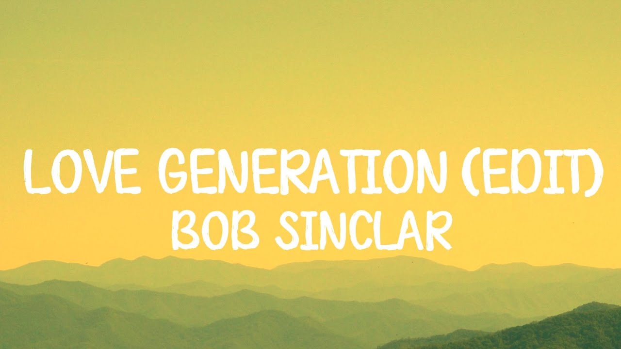 Bob Sinclar - Love Generation (Edit Lyrics)