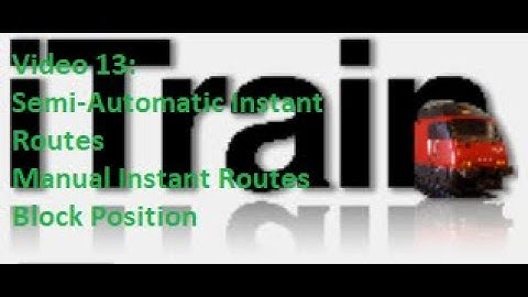 Video13: Using iTrain Tutorial Series - Semi-Automatic and Manual Instant Routes. Block Position.