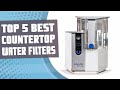 Best Countertop Water Filter System | Top 5 Counter Top Water Filter Reviews