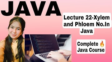 Lecture 22-Using While Loop Find Xylem and Phloem No.In JAVA