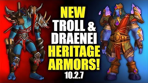 New Troll & Draenei Heritage Armor Sets! WoW Dragonflight Patch 10.2.7