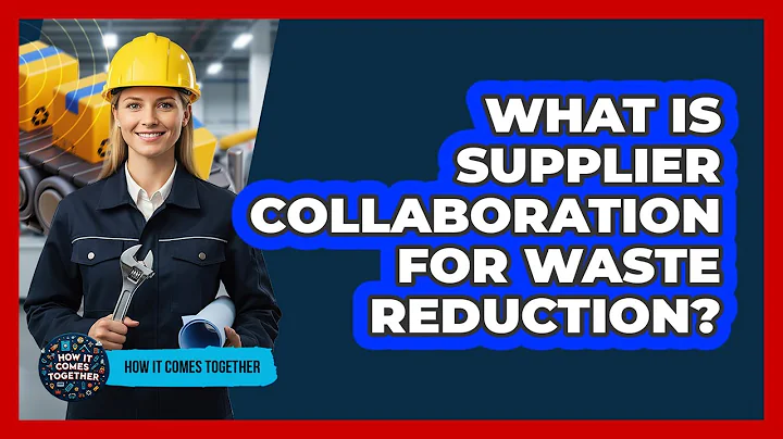What Is Supplier Collaboration For Waste Reduction?