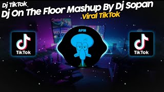 DJ ON THE FLOOR MASHUP BY DJ SOPAN VIRAL TIK TOK TERBARU 2022!!