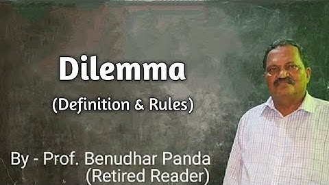 Dilemma - Definition & Rules By Prof. Benudhar Panda(Retired Reader)