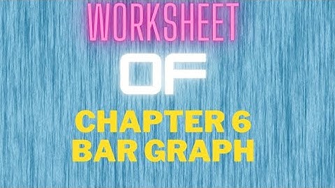 class 6worksheet of chapter 6 Bar Graph