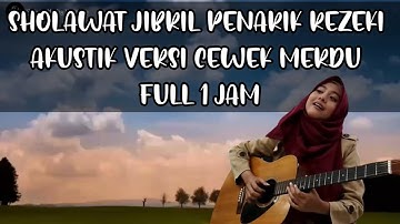 SHOLAWAT JIBRIL PENARIK REZEKI AKUSTIK VERSI CEWEK MERDU FULL 1 JAM