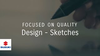 FOCUSED ON QUALITY  | Design – Sketches  | Suzuki