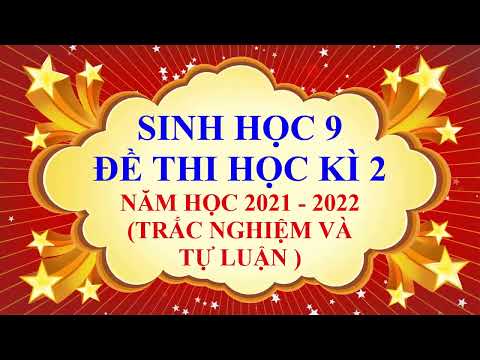 Sinh học lớp 9 - Đề thi học kì 2 - Năm học 2021 - 2022 Sinh học lớp 9 - Đề thi học kì 2 - Năm học 2021 - 2022